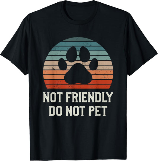 Not Friendly Do Not Pet Dog Training Dogs Trainer T-Shirt